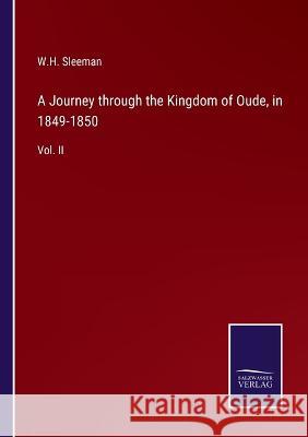 A Journey through the Kingdom of Oude, in 1849-1850: Vol. II W. H. Sleeman 9783375134600 Salzwasser-Verlag - książka