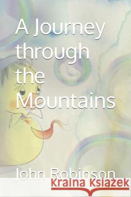 A Journey through the Mountains John Robinson 9781520698441 Independently Published - książka