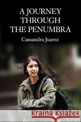 A Journey Through The Penumbra Cassandra Juarez 9780595220182 Writers Club Press - książka