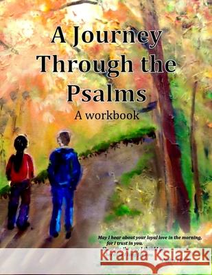 A Journey Through the Psalms: A workbook Worth, David M. 9781548710569 Createspace Independent Publishing Platform - książka