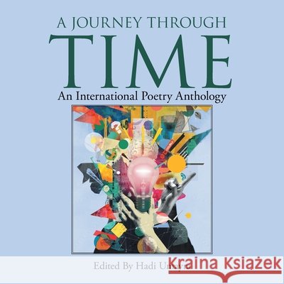 A Journey Through Time: An International Poetry Anthology Umayra, Hadi 9798369465578 Xlibris Us - książka