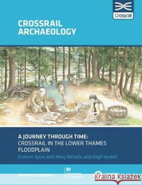 A Journey through Time: Crossrail in the lower Thames floodplain Graham Spurr 9781907586422 Oxbow Books (ML) - książka