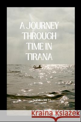 A Journey Through Time in Tirana Oheta Sophia 9789531819114 OS Pub - książka