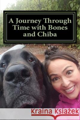 A Journey Through Time with Bones and Chiba: My Life with Bones and Chiba Jay Henry 9781717115157 Createspace Independent Publishing Platform - książka