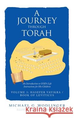 A Journey Through Torah: An Introduction to God's Life Instructions for His Children Michael G Wodlinger, Glenn Sikorski 9781664252295 WestBow Press - książka