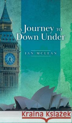 A Journey to Down Under Ian McLean 9780228883487 Tellwell Talent - książka