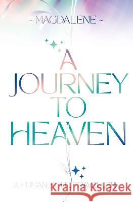 A Journey to Heaven: A Human Soul Traveller Magdalene Sou 9781922701718 Shawline Publishing Group - książka