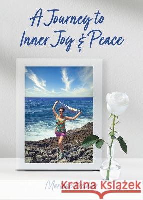 A Journey to Inner Joy and Peace Marlene Kreidler   9781950794416 Deeds Publishing - książka