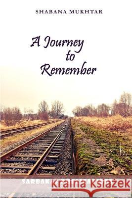 A Journey to Remember Shabana Mukhtar   9781983234712 Independently Published - książka