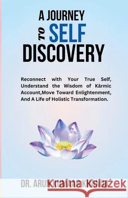A Journey to Self-Discovery Dr Arun Kumaar Khanda 9798227829993 Arun Kumar Khanda - książka