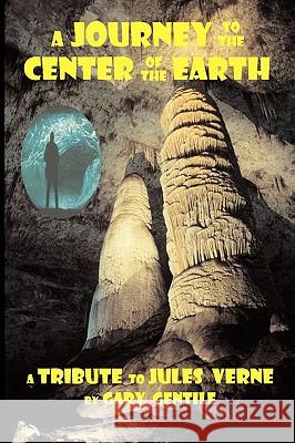 A Journey to the Center of the Earth Gary Gentile Jules Verne 9781883056339 Chimaera Bookworks - książka