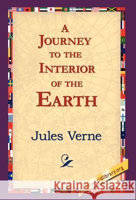 A Journey to the Interior of the Earth Jules Verne, 1st World Library, 1stworld Library 9781421815138 1st World Library - Literary Society - książka