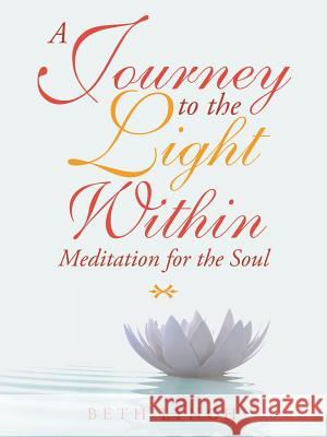 A Journey to the Light Within: Meditation for the Soul Beth Lynch 9781982209384 Balboa Press - książka