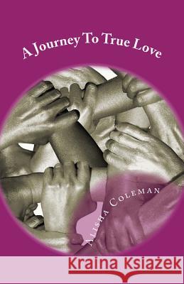 A Journey To True Love: The Confusion Of Love Coleman, Alisha 9780989727464 Holloman - książka