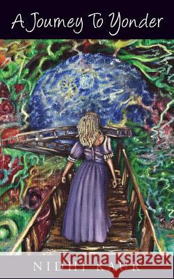 A Journey To Yonder Kaur, Nidhi 9781537068046 Createspace Independent Publishing Platform - książka