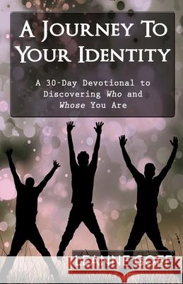 A Journey To Your Identity: A 30-Day Devotional to Discovering Who and Whose You Are Goff, Leanne 9781500400910 Createspace Independent Publishing Platform - książka