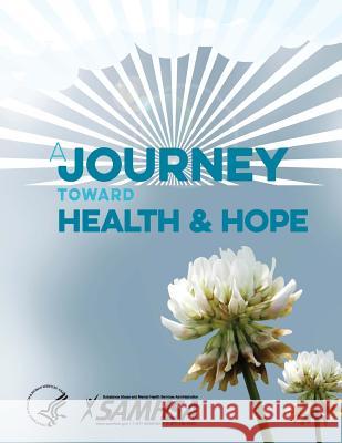 A Journey Toward Health and Hope - Your Handbook for Recovery After a Suicide Attempt Department of Health and Human Services 9781387292516 Lulu.com - książka