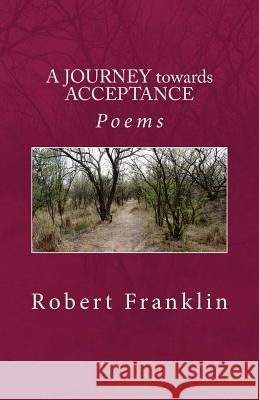 A Journey towards Acceptance: Poems Franklin, Robert O. J. 9781499700640 Createspace - książka