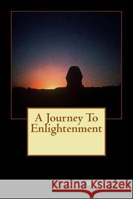 A Journey Towards Enlightenment: A Bashful Country Boy Goes on Walkabout Gary Wonning 9781496035417 Createspace - książka