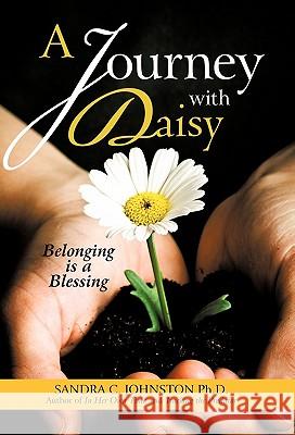 A Journey with Daisy: Belonging is a Blessing Johnston, Sandra C. 9781450271783 iUniverse.com - książka