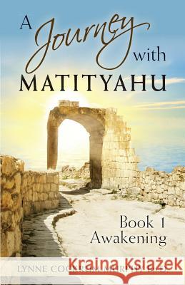 A Journey with Matityahu: - Book 1 Awakening Lynne Cockrum-Murph 9781724241801 Createspace Independent Publishing Platform - książka