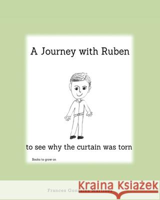 A Journey With Ruben to See Why the Curtain Was Torn: Books to grow on Frances Gonzales Martinez 9781631290459 Xulon Press - książka