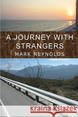 A Journey with Strangers Reynolds Alan Mark 9780692359730 Mark A. Reynolds - książka