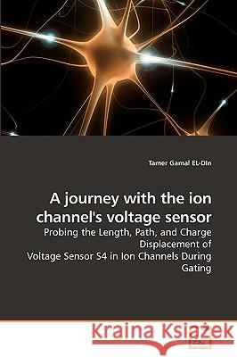 A journey with the ion channel's voltage sensor Gamal El-Din, Tamer 9783639237672 VDM Verlag - książka