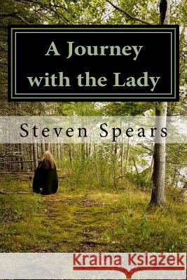 A Journey with the Lady Steven P. Spears 9781535421645 Createspace Independent Publishing Platform - książka