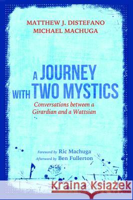 A Journey with Two Mystics Matthew J. DiStefano Michael Machuga Ric Machuga 9781532617096 Resource Publications (CA) - książka