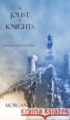 A Joust of Knights (Book #16 in the Sorcerer's Ring) Morgan Rice   9781632911322 Morgan Rice - książka
