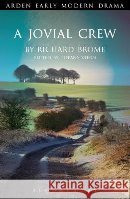 A Jovial Crew Richard Brome, Dr Tiffany Stern (The Shakespeare Institute, University of Birmingham, UK) 9781904271772 Bloomsbury Publishing PLC - książka