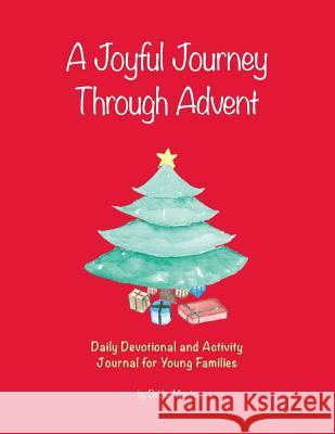 A Joyful Journey Through Advent: Daily Devotional and Activity Journal for Young Families Debby Morris 9781977205070 Outskirts Press - książka