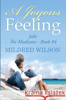 A Joyous Feeling: Jake - The Madisons - Book #4 Mildred Wilson 9781508728832 Createspace - książka