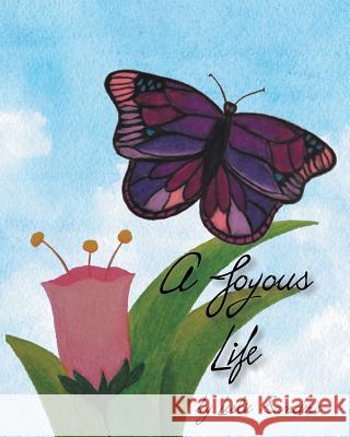 A Joyous Life Leslie Sanders Michelle Sanders 9781635250763 Christian Faith Publishing, Inc. - książka