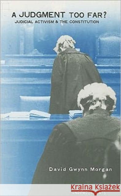 A Judgment Too Far: Judicial Activism and the Constitution Morgan, David Gwynn 9781859182291 Cork University Press - książka