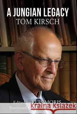 A Jungian Legacy: Tom Kirsch Luis Moris 9781630517298 Chiron Publications - książka