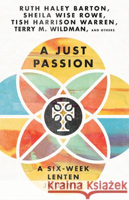 A Just Passion - A Six-Week Lenten Journey Ruth Haley Barton Sheila Wis Tish Harrison Warren 9781514006757 IVP - książka