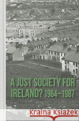 A Just Society for Ireland? 1964-1987 Ciara Meehan 9781137022059 Palgrave MacMillan - książka