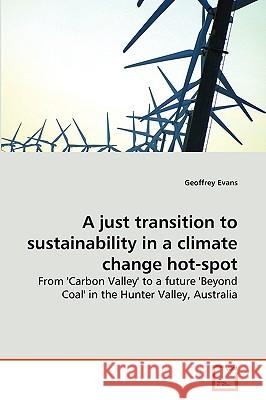 A just transition to sustainability in a climate change hot-spot Faculty Fellow Geoffrey Evans 9783639145717 VDM Verlag - książka