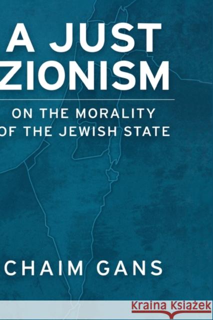 A Just Zionism on the Morality of the Jewish State Gans, Chaim 9780195340686 Oxford University Press, USA - książka