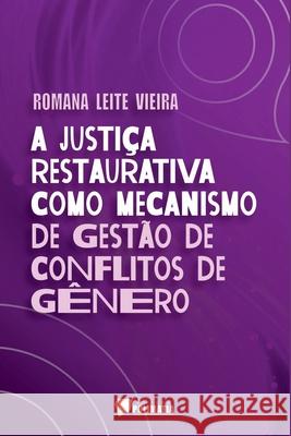 A Justi?a Restaurativa Como Mecanismo De Gest?o De Conflito Vieira Romana 9786584539716 Clube de Autores - książka