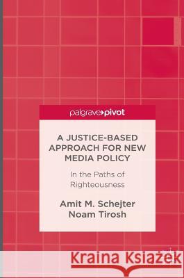 A Justice-Based Approach for New Media Policy: In the Paths of Righteousness Schejter, Amit M. 9783319415093 Palgrave MacMillan - książka