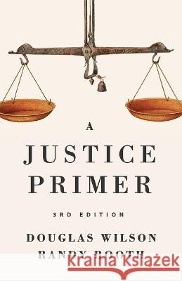 A Justice Primer Douglas Wilson Randy Booth 9781957905082 Canon Press - książka