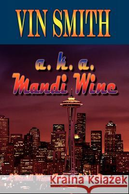 a. k. a. Mandi Wine: A Mandi Wine/Johnny Cohen Mystery Smith, Vin 9781420805390 Authorhouse - książka