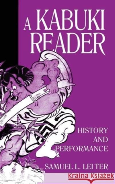 A Kabuki Reader: History and Performance: History and Performance Leiter, Samuel L. 9780765607041 M.E. Sharpe - książka