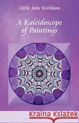 A Kaleidoscope of Paintings Airlie Jane Kirkham 9781760418533 Ginninderra Press - książka