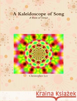A Kaleidoscope of Song Christopher Lee 9781470909727 Lulu.com - książka