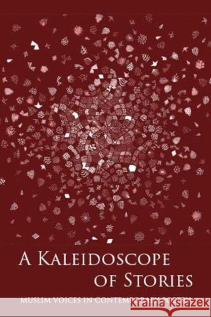 A Kaleidoscope of Stories: Muslim Voices in Contemporary Poetry Rs Spiker 9781916248816 Lote Tree Press - książka