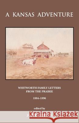 A Kansas Adventure: Whitworth Family Letters From The Prairie 1884 -1896 Jane Renfrew 9781839756320 Grosvenor House Publishing Limited - książka